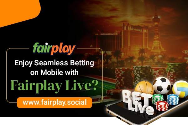 Enjoy Seamless Betting on Mobile with Fairplay Live