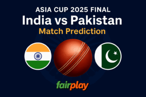 Read more about the article Asia Cup 2025 Final: India vs Pakistan — Prediction & Preview on Fairplay