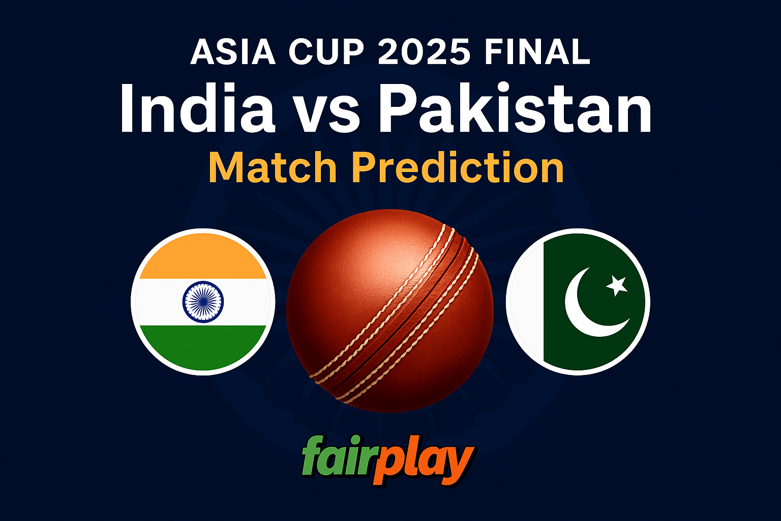 Read more about the article Asia Cup 2025 Final: India vs Pakistan — Prediction & Preview on Fairplay